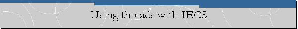 Using threads with IECS